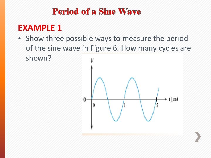 Period of a Sine Wave EXAMPLE 1 • Show three possible ways to measure Period of a Sine Wave EXAMPLE 1 • Show three possible ways to measure