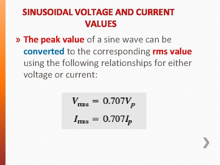 SINUSOIDAL VOLTAGE AND CURRENT VALUES » The peak value of a sine wave can SINUSOIDAL VOLTAGE AND CURRENT VALUES » The peak value of a sine wave can