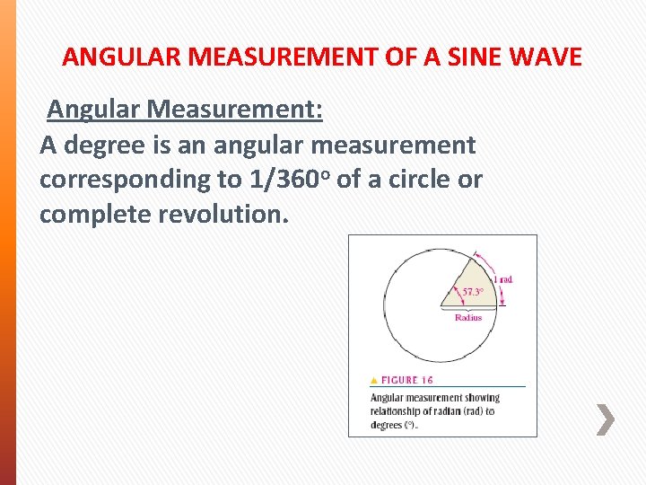 ANGULAR MEASUREMENT OF A SINE WAVE Angular Measurement: A degree is an angular measurement ANGULAR MEASUREMENT OF A SINE WAVE Angular Measurement: A degree is an angular measurement