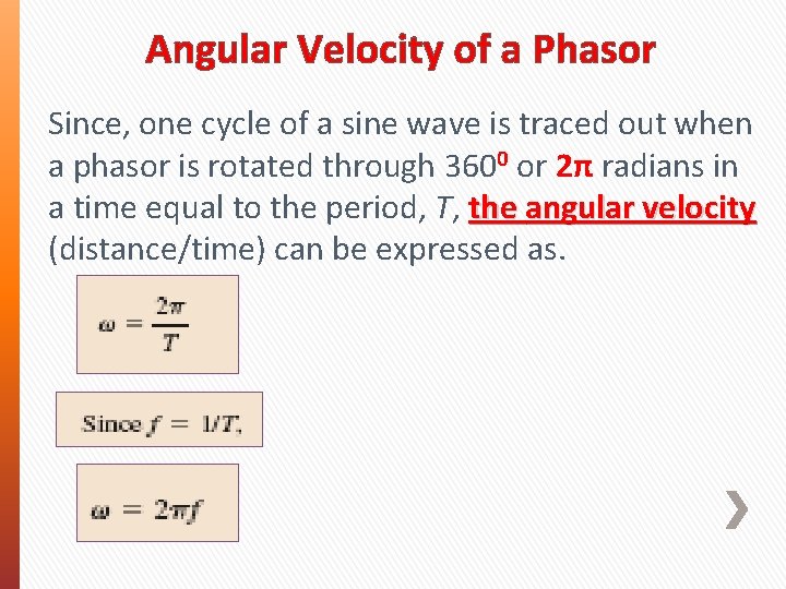 Angular Velocity of a Phasor Since, one cycle of a sine wave is traced Angular Velocity of a Phasor Since, one cycle of a sine wave is traced
