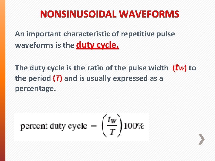 NONSINUSOIDAL WAVEFORMS An important characteristic of repetitive pulse waveforms is the duty cycle. The NONSINUSOIDAL WAVEFORMS An important characteristic of repetitive pulse waveforms is the duty cycle. The