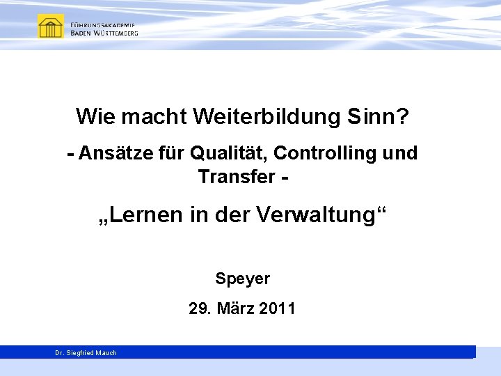 Wie macht Weiterbildung Sinn? - Ansätze für Qualität, Controlling und Transfer - „Lernen in