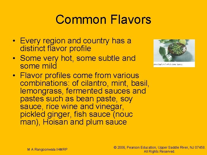 Common Flavors • Every region and country has a distinct flavor profile • Some