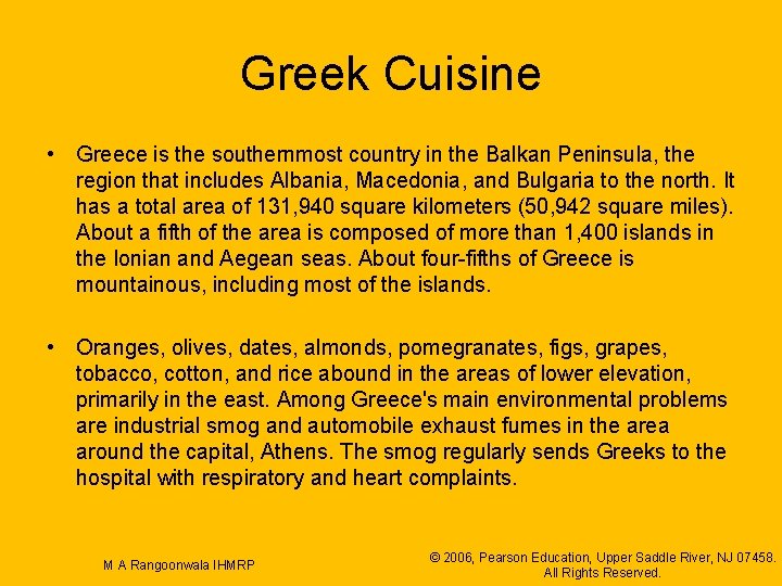 Greek Cuisine • Greece is the southernmost country in the Balkan Peninsula, the region