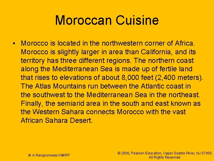 Moroccan Cuisine • Morocco is located in the northwestern corner of Africa. Morocco is