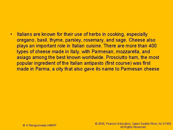  • Italians are known for their use of herbs in cooking, especially oregano,