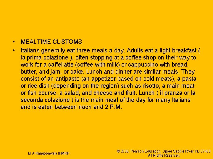  • MEALTIME CUSTOMS • Italians generally eat three meals a day. Adults eat