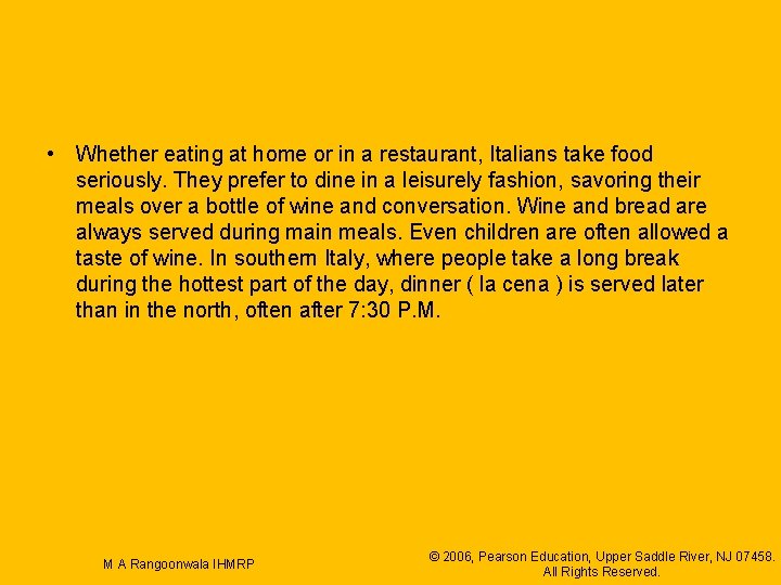  • Whether eating at home or in a restaurant, Italians take food seriously.