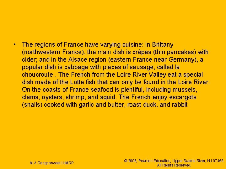  • The regions of France have varying cuisine: in Brittany (northwestern France), the