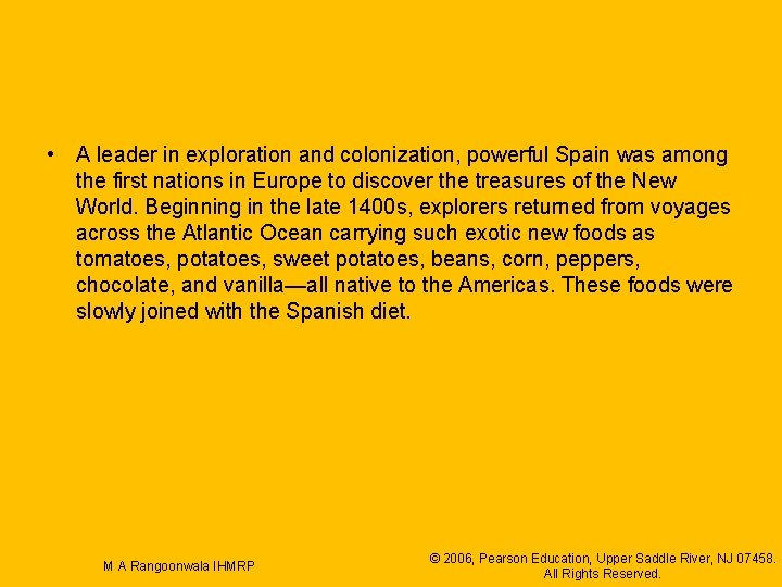  • A leader in exploration and colonization, powerful Spain was among the first