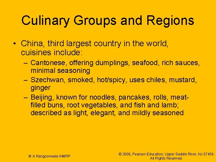 Culinary Groups and Regions • China, third largest country in the world, cuisines include: