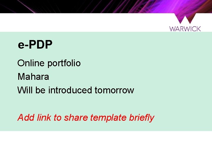 e-PDP Online portfolio Mahara Will be introduced tomorrow Add link to share template briefly