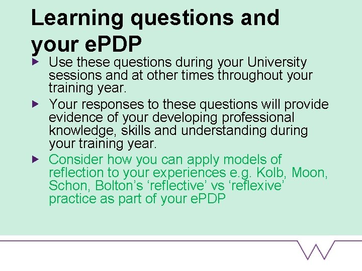 Learning questions and your e. PDP Use these questions during your University sessions and