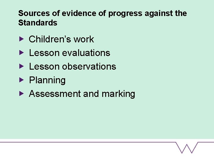 Sources of evidence of progress against the Standards Children’s work Lesson evaluations Lesson observations