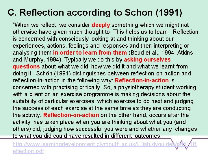 C. Reflection according to Schon (1991) “When we reflect, we consider deeply something which