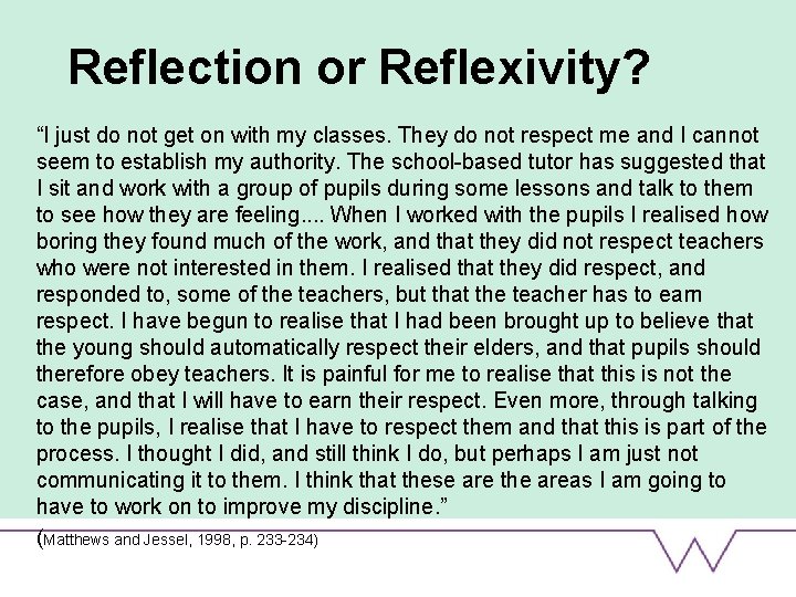 Reflection or Reflexivity? “I just do not get on with my classes. They do