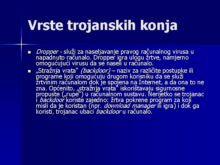 Vrste trojanskih konja n n Dropper - služi za naseljavanje pravog računalnog virusa u