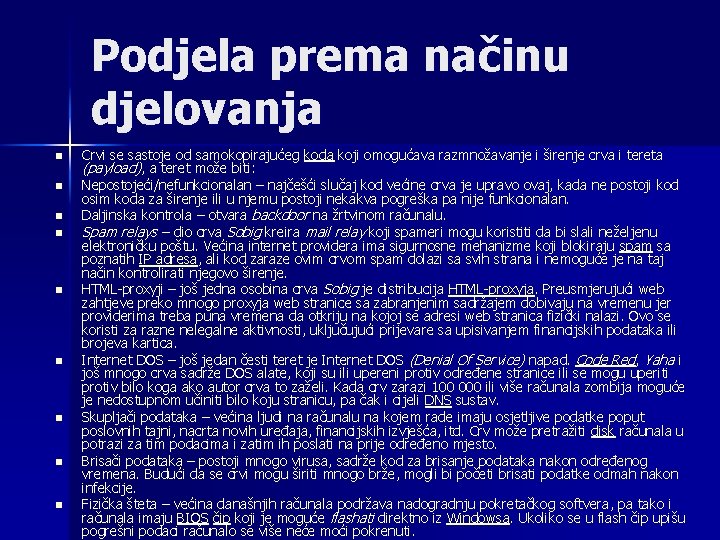 Podjela prema načinu djelovanja n n n n n Crvi se sastoje od samokopirajućeg