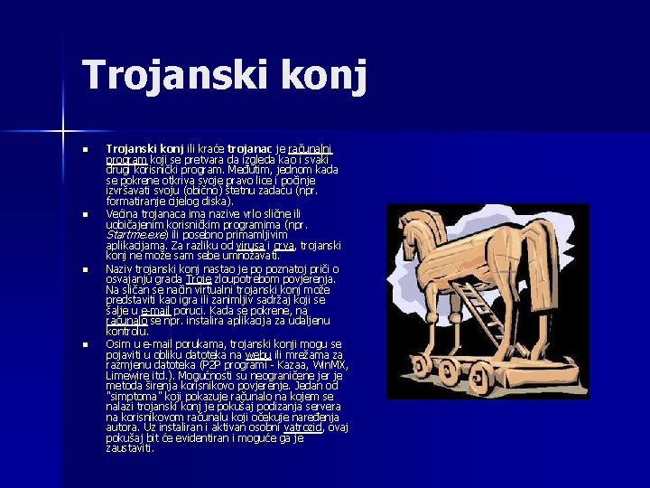 Trojanski konj n n Trojanski konj ili kraće trojanac je računalni program koji se