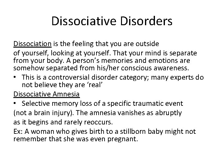 Dissociative Disorders Dissociation is the feeling that you are outside of yourself, looking at