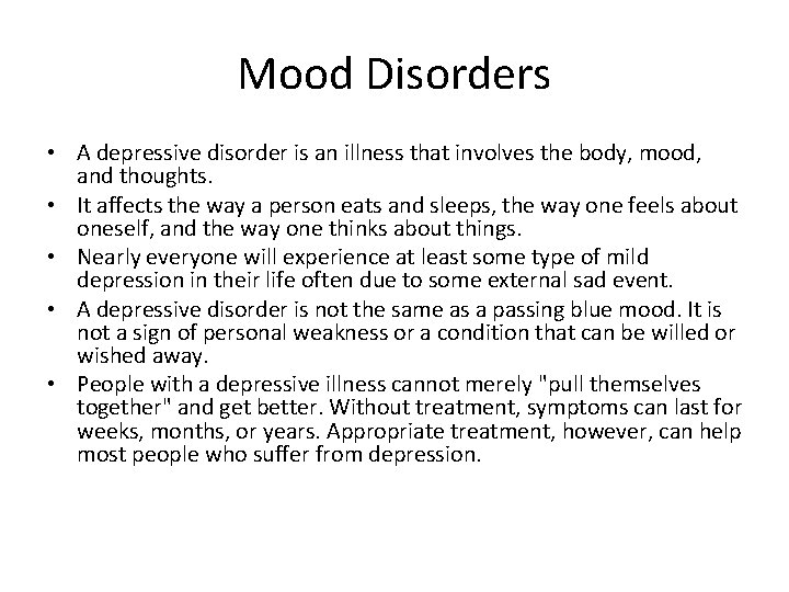 Mood Disorders • A depressive disorder is an illness that involves the body, mood,