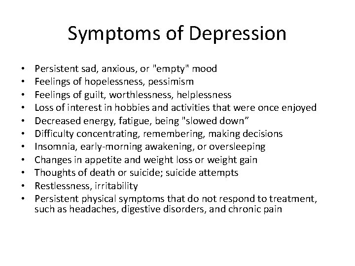 Symptoms of Depression • • • Persistent sad, anxious, or "empty" mood Feelings of