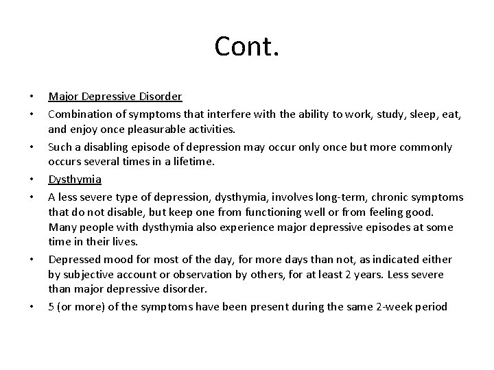Cont. • • Major Depressive Disorder Combination of symptoms that interfere with the ability