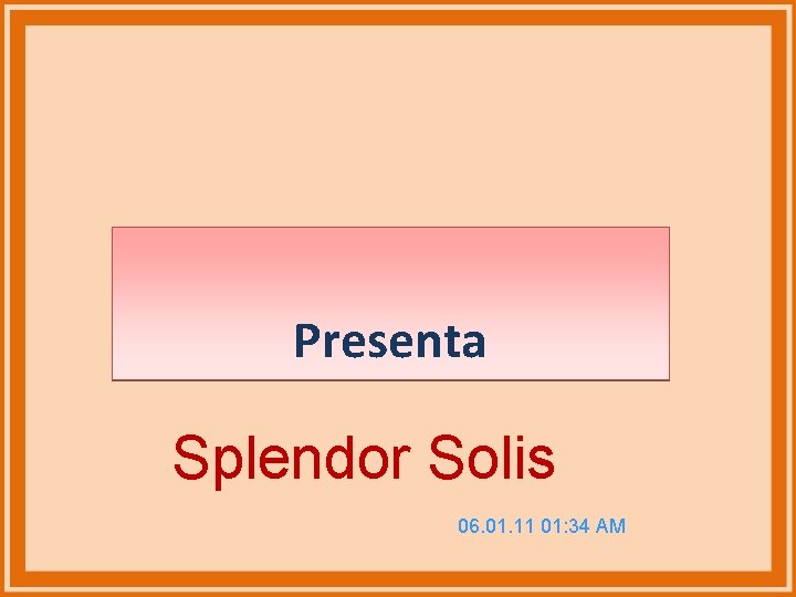 Presenta Splendor Solis 06. 01. 11 01: 34 AM 