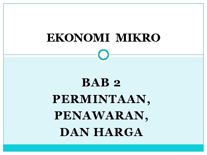 EKONOMI MIKRO BAB 2 PERMINTAAN, PENAWARAN, DAN HARGA 