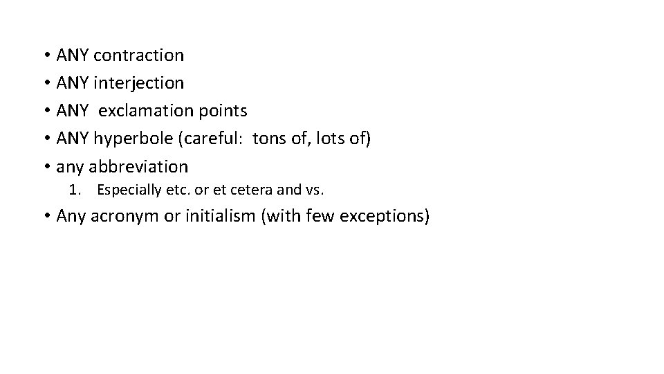  • ANY contraction • ANY interjection • ANY exclamation points • ANY hyperbole