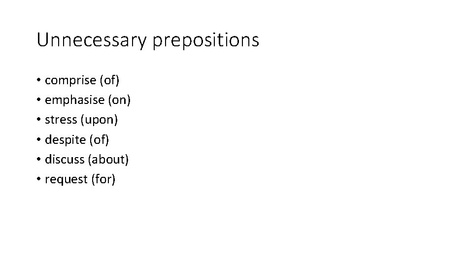 Unnecessary prepositions • comprise (of) • emphasise (on) • stress (upon) • despite (of)