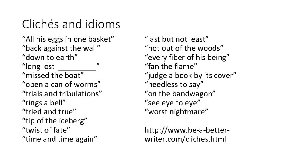 Clichés and idioms “All his eggs in one basket” “back against the wall” “down