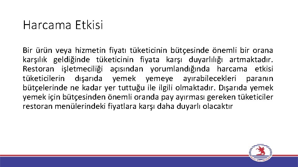 Harcama Etkisi Bir ürün veya hizmetin fiyatı tüketicinin bütçesinde önemli bir orana karşılık geldiğinde