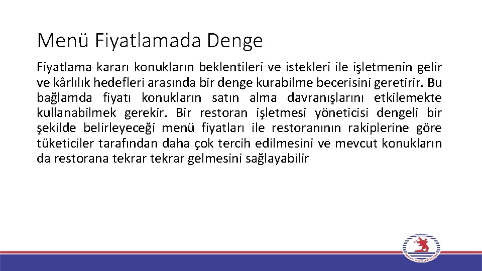 Menü Fiyatlamada Denge Fiyatlama kararı konukların beklentileri ve istekleri ile işletmenin gelir ve kârlılık