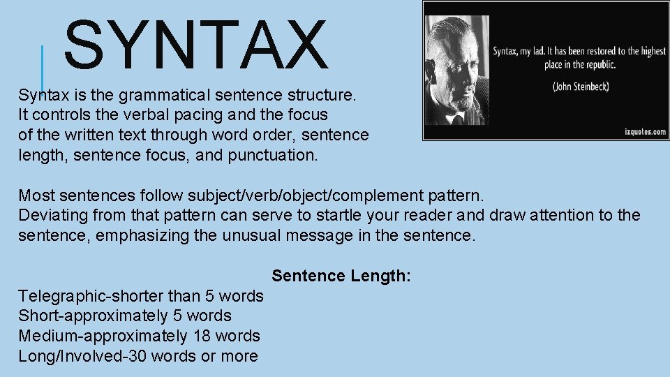 SYNTAX Syntax is the grammatical sentence structure. It controls the verbal pacing and the