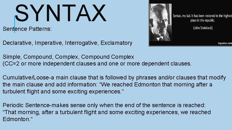 SYNTAX Sentence Patterns: Declarative, Imperative, Interrogative, Exclamatory Simple, Compound, Complex, Compound Complex (CC=2 or