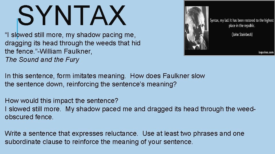 SYNTAX “I slowed still more, my shadow pacing me, dragging its head through the