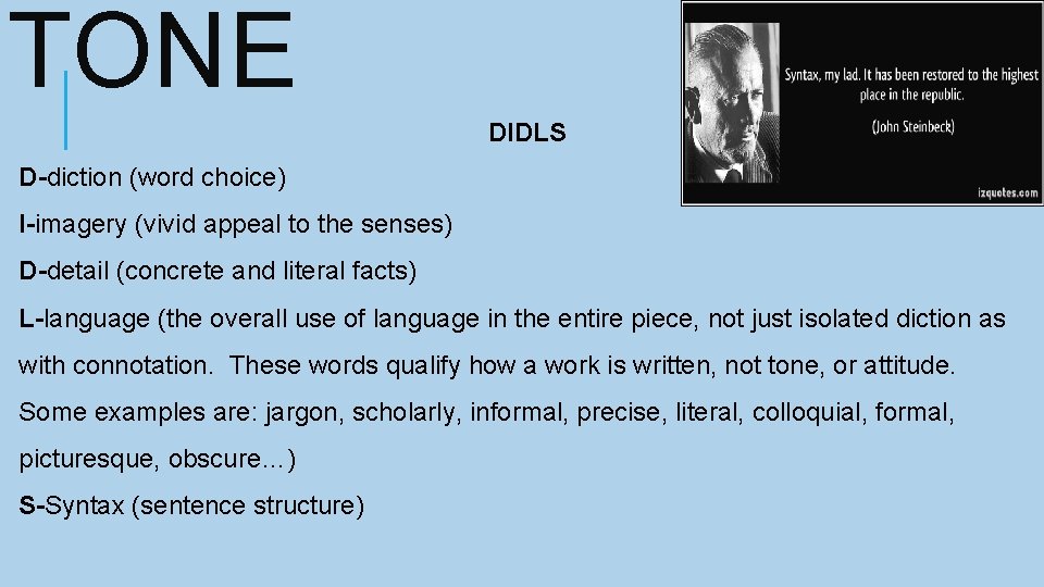 TONE DIDLS D-diction (word choice) I-imagery (vivid appeal to the senses) D-detail (concrete and