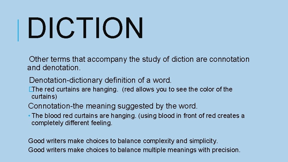 DICTION Other terms that accompany the study of diction are connotation and denotation. Denotation-dictionary