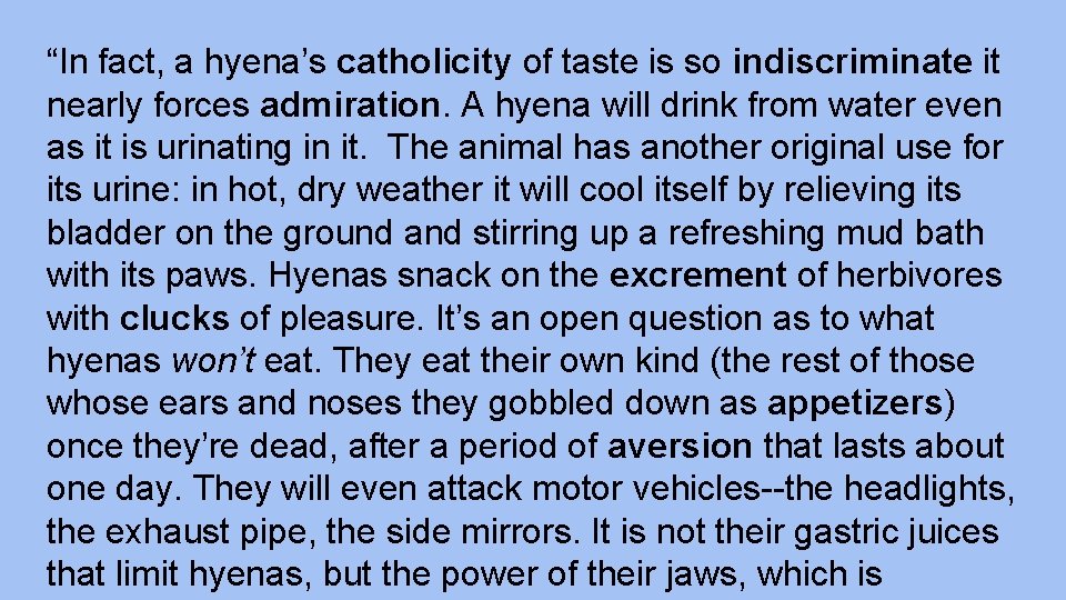 “In fact, a hyena’s catholicity of taste is so indiscriminate it nearly forces admiration.