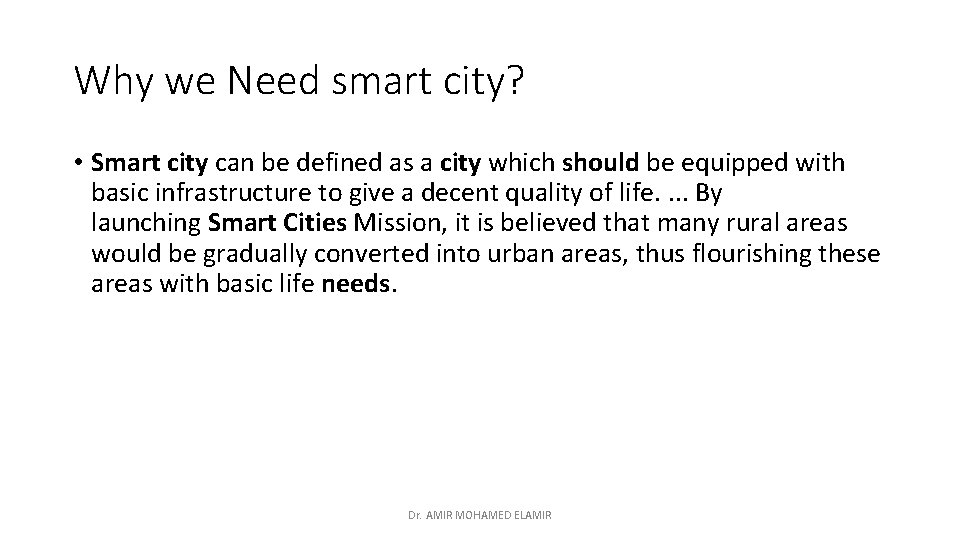 Why we Need smart city? • Smart city can be defined as a city