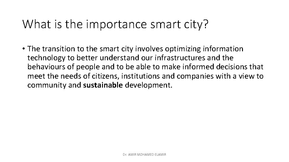 What is the importance smart city? • The transition to the smart city involves