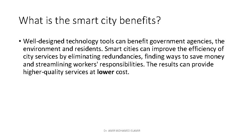 What is the smart city benefits? • Well-designed technology tools can benefit government agencies,