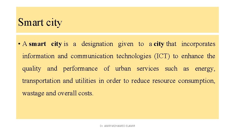 Smart city • A smart city is a designation given to a city that
