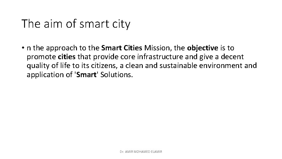 The aim of smart city • n the approach to the Smart Cities Mission,