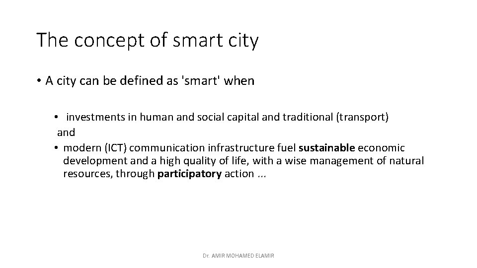 The concept of smart city • A city can be defined as 'smart' when