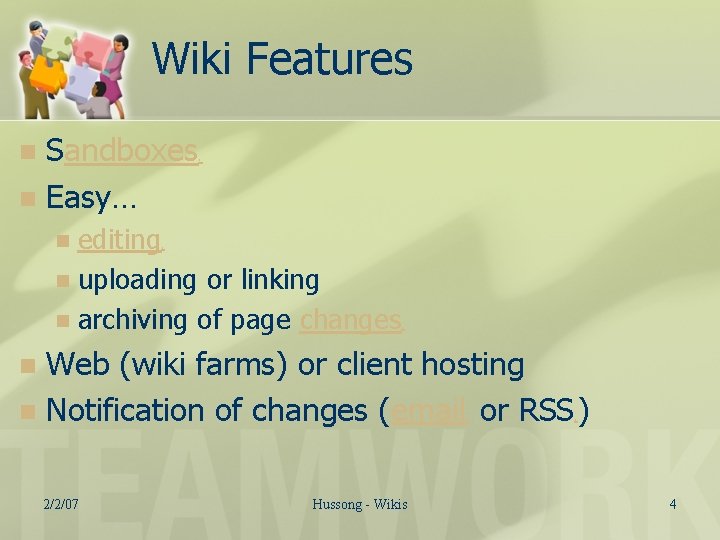 Wiki Features Sandboxes n Easy… n . editing. n uploading or linking n archiving
