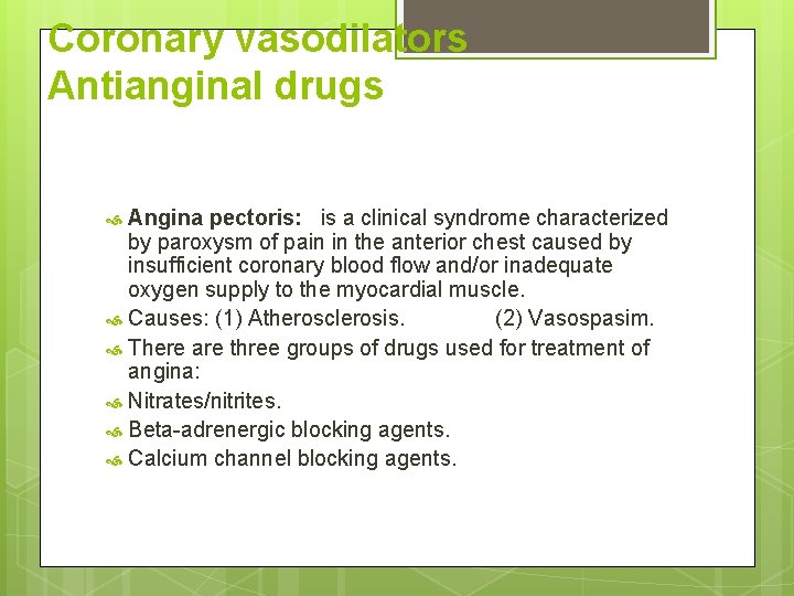 Coronary vasodilators Antianginal drugs Angina pectoris: is a clinical syndrome characterized by paroxysm of