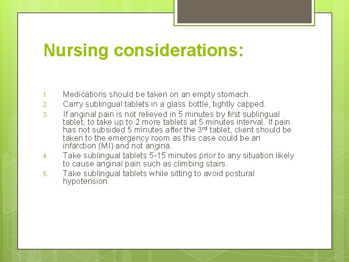 Nursing considerations: 1. 2. 3. 4. 5. Medications should be taken on an empty