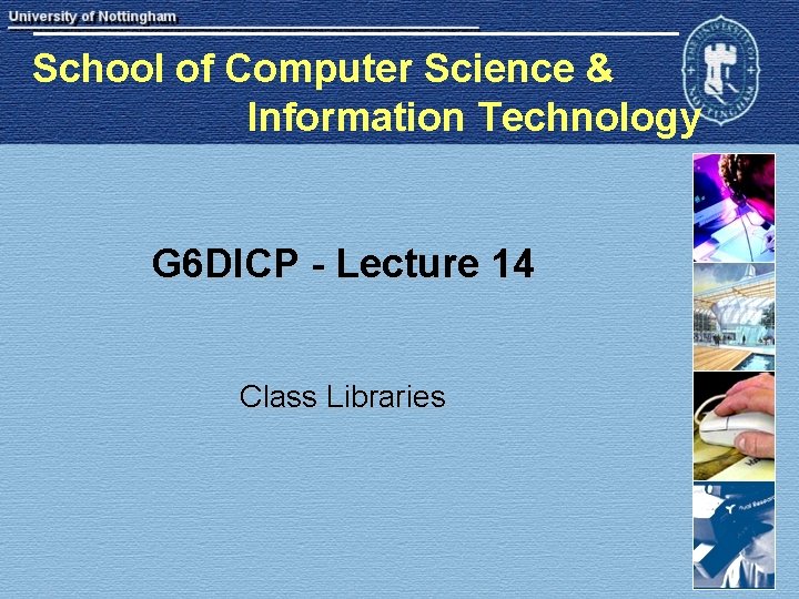 School of Computer Science & Information Technology G 6 DICP - Lecture 14 Class